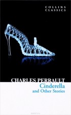 Charles Perrault - Cinderella and Other Stories