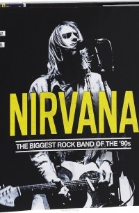 Джиллиан Гаар - Nirvana: The Biggest Rock Band of the’90s