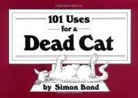 Simon Bond - 101 Uses for a Dead Cat