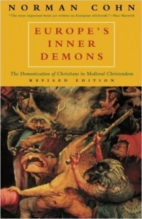 Норман Кон - Europe's Inner Demons: The Demonization of Christians in Medieval Christendom