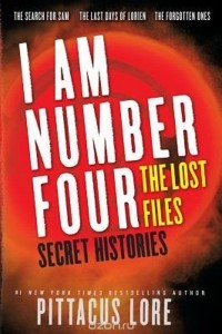 Pittacus Lore - I Am Number Four: The Lost Files: Secret Histories (сборник)