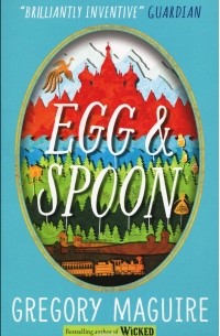 Gregory Maguire - Egg & Spoon