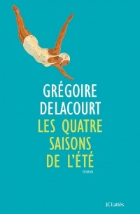 Grégoire Delacourt - les Quatre saisons de l'été