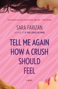 Sara Farizan - Tell Me Again How a Crush Should Feel