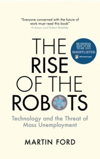 Martin Ford - The Rise of the Robots: Technology and the Threat of Mass Unemployment