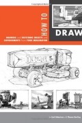 How to Draw: drawing and sketching objects and environments from your imagination