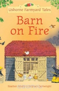 Heather Amery - Barn on Fire (Mini Farmyard Tales)