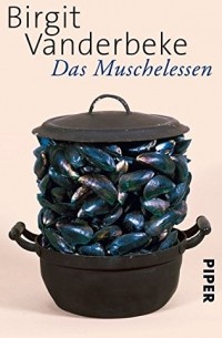 Birgit Vanderbeke - Das Muschelessen: Erzählungen