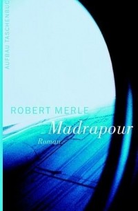 Robert Merle - Madrapour