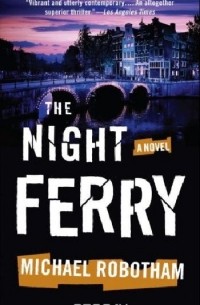 Michael Robotham - The Night Ferry
