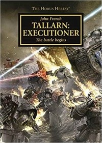 Джон Френч - Tallarn Executioner: The Battle Begins