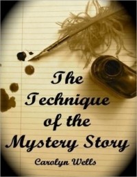Carolyn Wells - The Technique of the Mystery Story