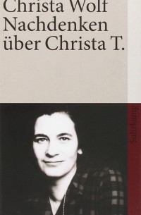 Christa Wolf - Nachdenken über Christa T.