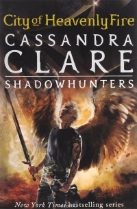Cassandra Clare - The Mortal Instruments 6: City of Heavenly Fire
