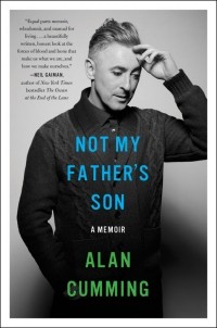 Alan Cumming - Not My Father's Son: A Memoir