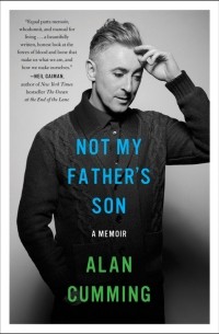 Alan Cumming - Not My Father's Son: A Memoir