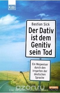 Bastian Sick - Der Dativ ist dem Genitiv sein Tod