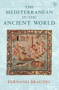 Fernand Braudel - The Mediterranean In The Ancient World