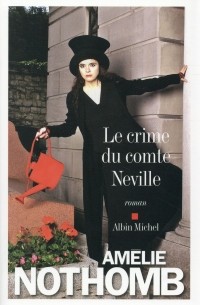 Amélie Nothomb - Le Crime du comte Neville