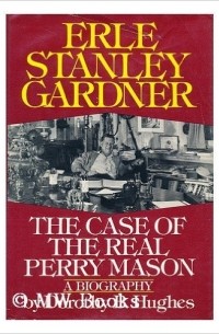 Dorothy B. Hughes - Erle Stanley Gardner: The Case of the Real Perry Mason