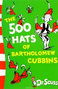 Dr. Seuss - The 500 Hats of Bartholomew Cubbins