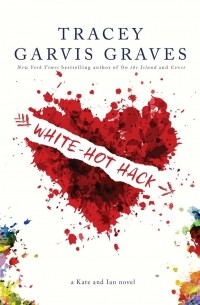 Tracey Garvis Graves - White-Hot Hack