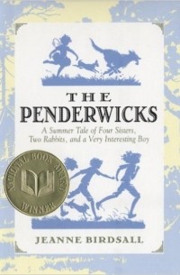 Jeanne Birdsall - The Penderwicks: A Summer Tale of Four Sisters, Two Rabbits, and a Very Interesting Boy.