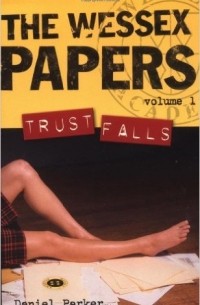 Daniel Parker - Trust Falls: The Wessex Papers, Vol. 1