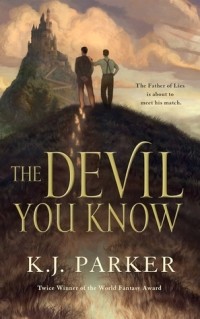 K. J. Parker - The Devil You Know