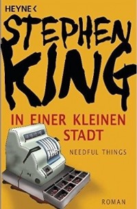 Stephen King - In einer kleinen Stadt (Needful Things)