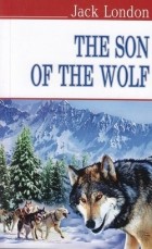 Jack London - The Son of the Wolf