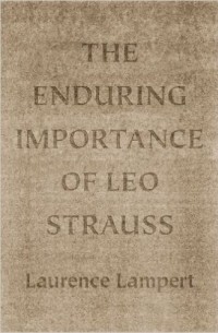 Laurence Lampert - The Enduring Importance of Leo Strauss