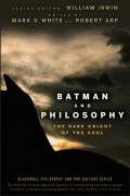 без автора - Batman and Philosophy: The Dark Knight of the Soul