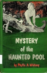 Phyllis A. Whitney - The Mystery of the Haunted Pool