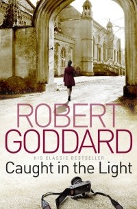 Robert Goddard - Caught In The Light