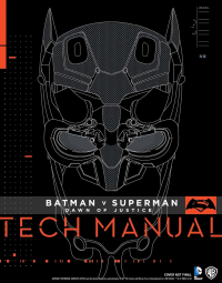 - Batman v Superman: Dawn of Justice: Tech Manual