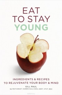 Джилл Пол - Eat To Stay Young