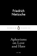Friedrich Nietzsche - Aphorisms on Love and Hate