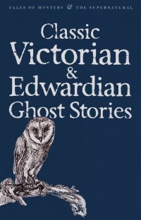 - Classic Victorian & Edwardian Ghost Stories (сборник)