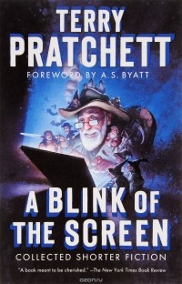 Terry Pratchett - A Blink of the Screen: Collected Shorter Fiction