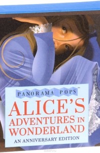 Льюис Кэрролл - Alice’s Adventures in Wonderland: Panorama Pops: An Anniversary Edition