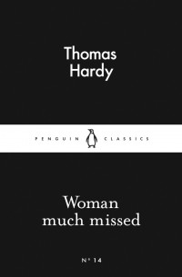 Thomas Hardy - Woman Much Missed