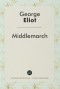 George Eliot - Middlemarch