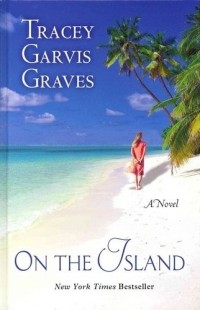 Tracey Garvis Graves - On the Island