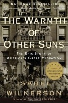 Isabel Wilkerson - The Warmth of Other Suns: The Epic Story of America&#039;s Great Migration