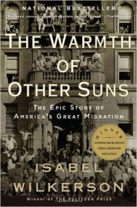 Isabel Wilkerson - The Warmth of Other Suns: The Epic Story of America's Great Migration