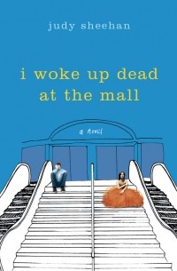 Judy Sheehan - I Woke Up Dead at the Mall