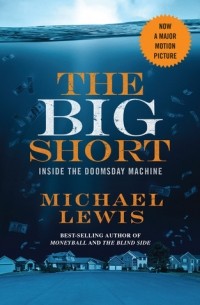 Michael Lewis - The Big Short: Inside the Doomsday Machine