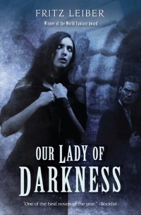 Fritz Leiber - Our Lady of Darkness