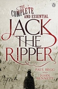  - The Complete and Essential Jack the Ripper